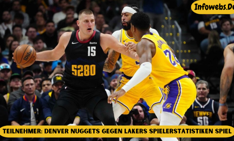 Teilnehmer: Denver Nuggets gegen Lakers Spielerstatistiken Spiel